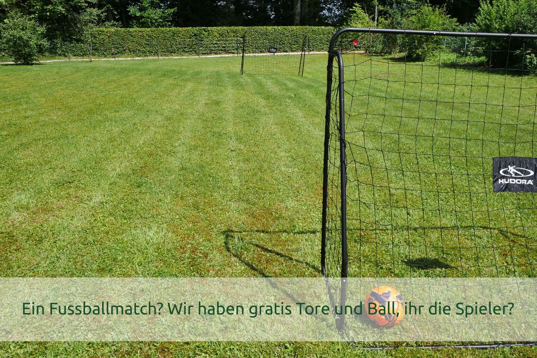 Ein Fußballmatch? Wir haben gratis Tore und Ball, ihr die Spieler?